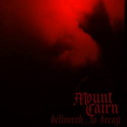 Mount Cairn : Delivered to Decay
